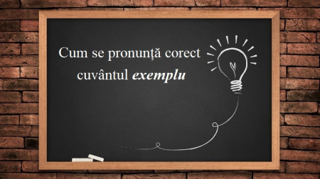 Lecția de limba română Cum se pronunță corect cuvântul exemplu. Pare simplu dar mulți îl rostesc greșit
